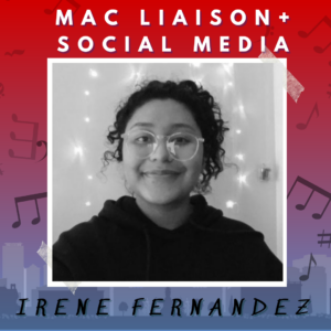 Irene Fernandez: MAC Liaison + Social Media