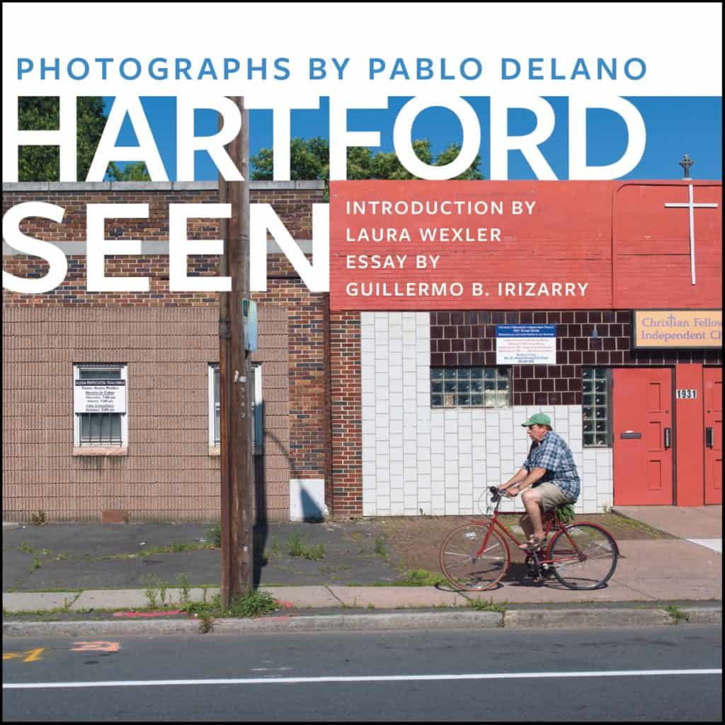 ‘Hartford Seen,’ a book of Pablo Delano's photographs of Hartford, will be released in April 2020.