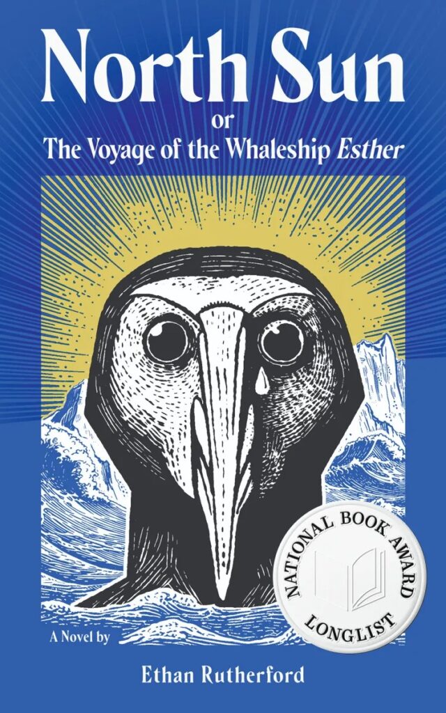 <I>North Sun: Or, The Voyage of the Whaleship</I> Esther, a novel by Ethan Rutherford. Published March 2025 by Deep Vellum Publishing.